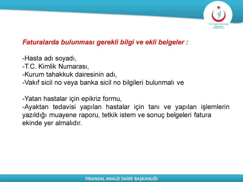 bulunmalı ve -Yatan hastalar için epikriz formu, -Ayaktan tedavisi yapılan hastalar için tanı