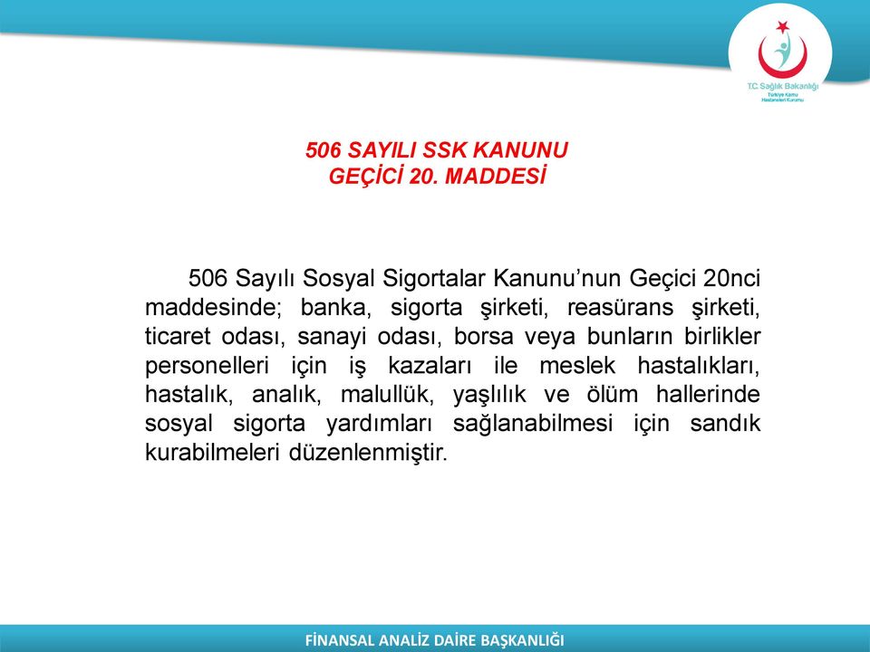 reasürans şirketi, ticaret odası, sanayi odası, borsa veya bunların birlikler personelleri için iş