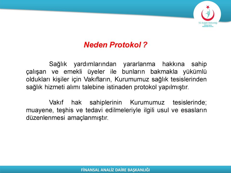 yükümlü oldukları kişiler için Vakıfların, Kurumumuz sağlık tesislerinden sağlık hizmeti alımı