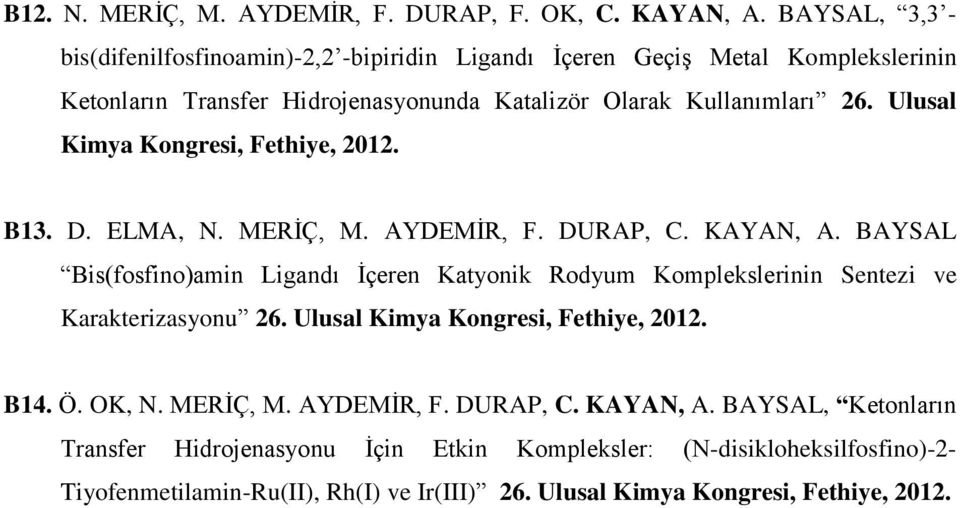 Ulusal Kimya Kongresi, Fethiye, 2012. B13. D. ELMA, N. MERİÇ, M. AYDEMİR, F. DURAP, C. KAYAN, A.