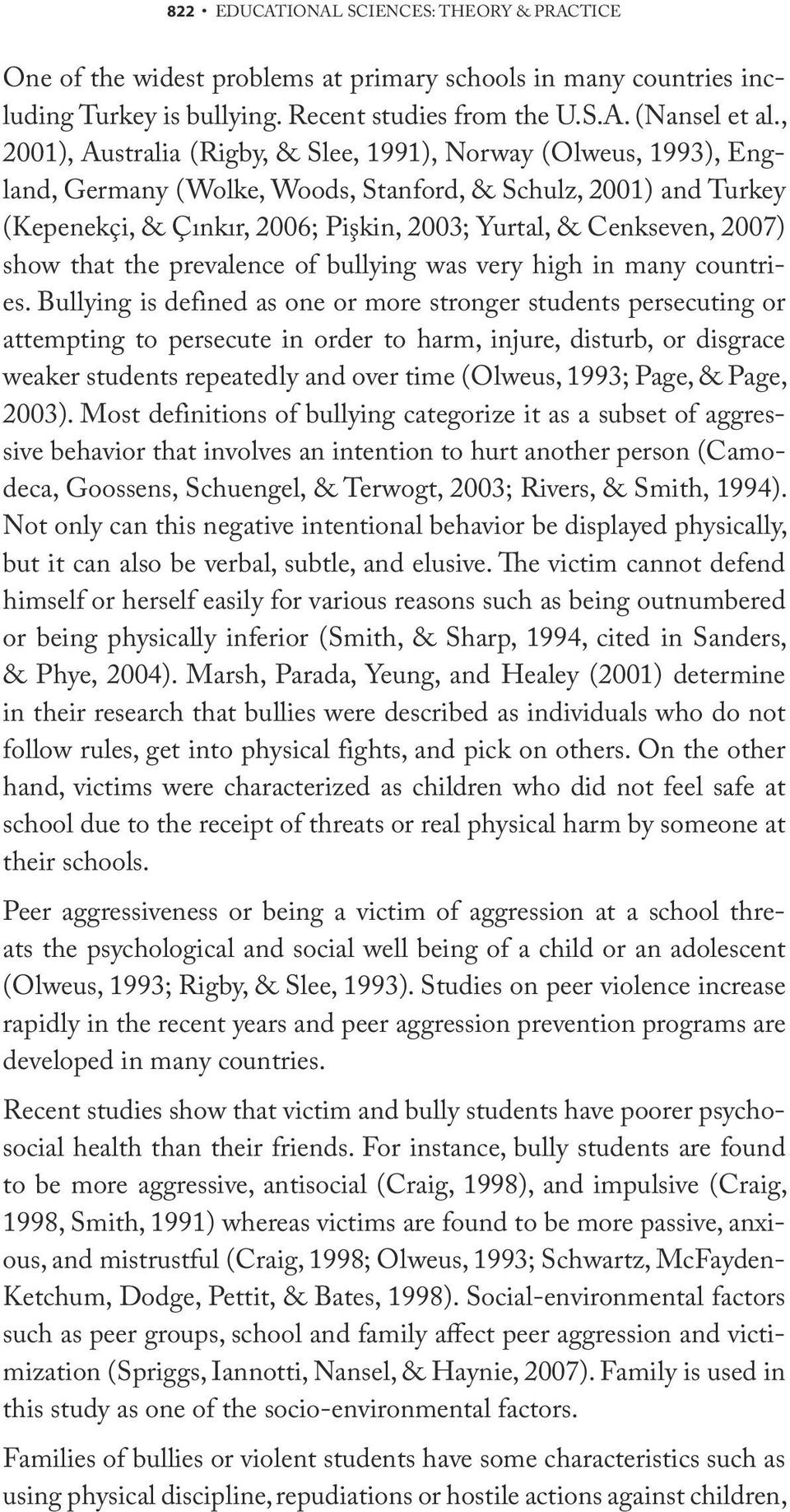 2007) show that the prevalence of bullying was very high in many countries.