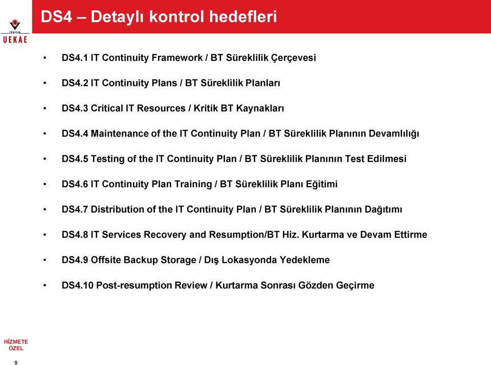 5 Testing of the IT Continuity Plan / BT Süreklilik Planının Test Edilmesi DS4.6 IT Continuity Plan Training / BT Süreklilik Planı Eğitimi DS4.