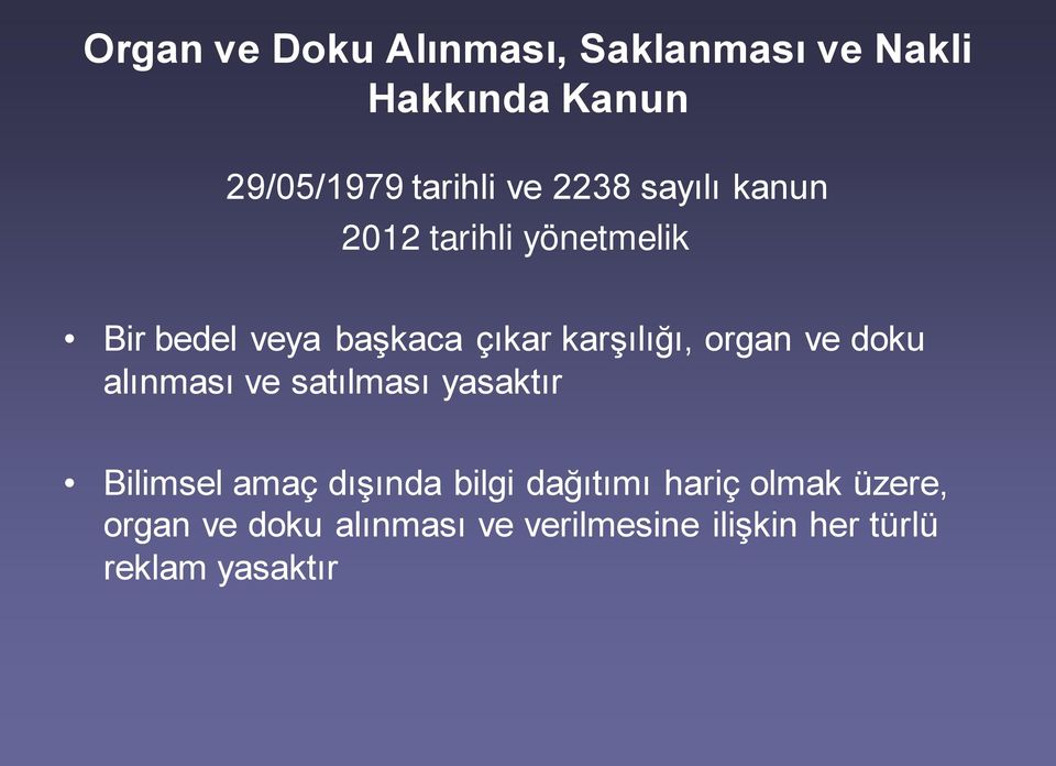 organ ve doku alınması ve satılması yasaktır Bilimsel amaç dışında bilgi dağıtımı