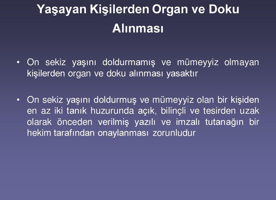 mümeyyiz olan bir kişiden en az iki tanık huzurunda açık, bilinçli ve tesirden uzak