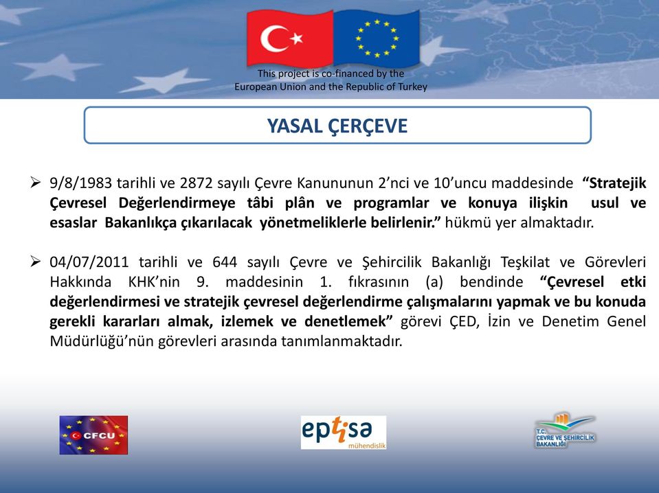 04/07/2011 tarihli ve 644 sayılı Çevre ve Şehircilik Bakanlığı Teşkilat ve Görevleri Hakkında KHK nin 9. maddesinin 1.