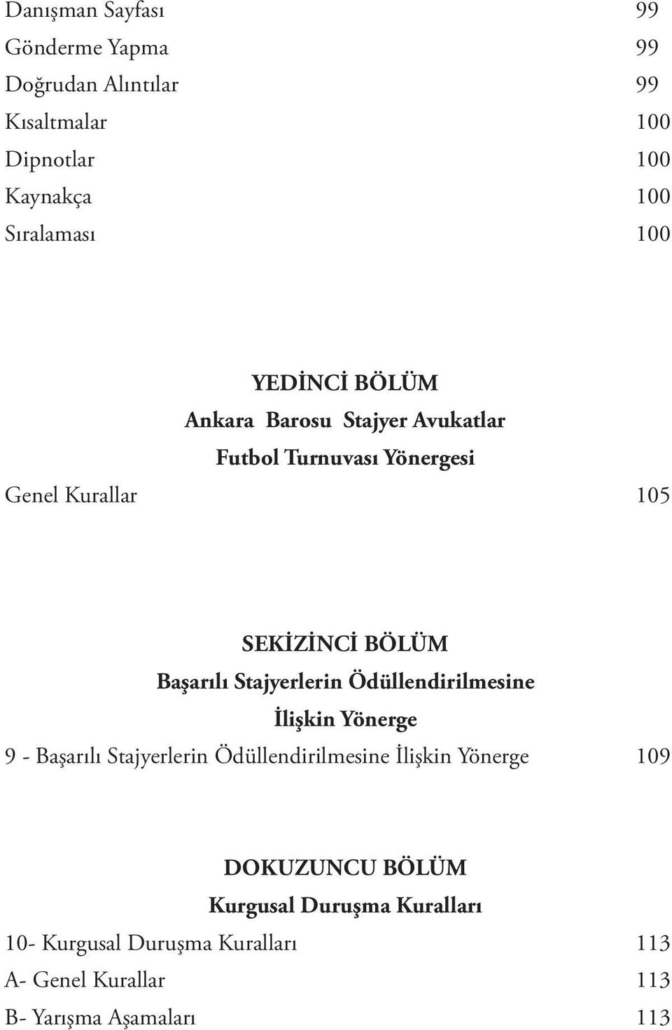 Stajyerlerin Ödüllendirilmesine İlişkin Yönerge 9 - Başarılı Stajyerlerin Ödüllendirilmesine İlişkin Yönerge 109