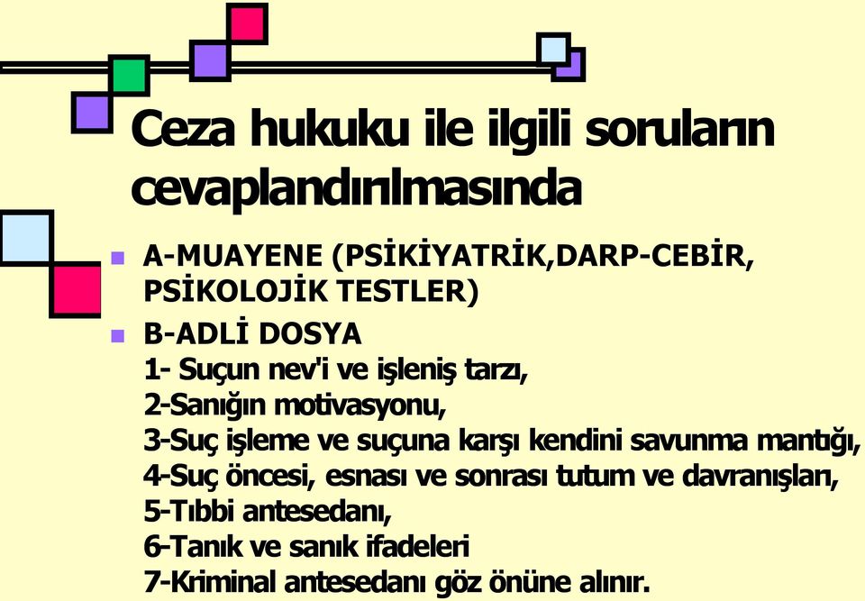 Suç işleme ve suçuna karş kendini savunma mant ğ, 4 Suç öncesi, esnas ve sonras tutum ve