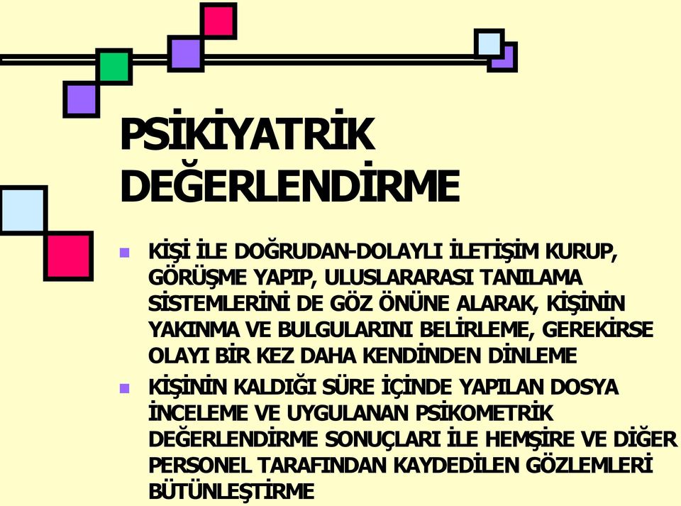 GEREKİRSE OLAYI BİR KEZ DAHA KENDİNDEN DİNLEME KİŞİNİN KALDIĞI SÜRE İÇİNDE YAPILAN DOSYA İNCELEME VE