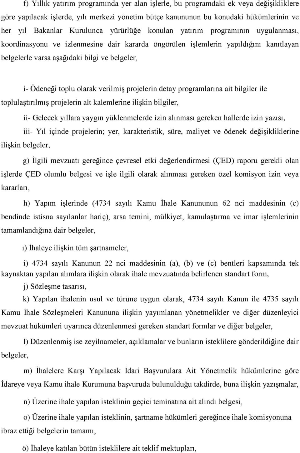 Ödeneği toplu olarak verilmiş projelerin detay programlarına ait bilgiler ile toplulaştırılmış projelerin alt kalemlerine ilişkin bilgiler, ii- Gelecek yıllara yaygın yüklenmelerde izin alınması