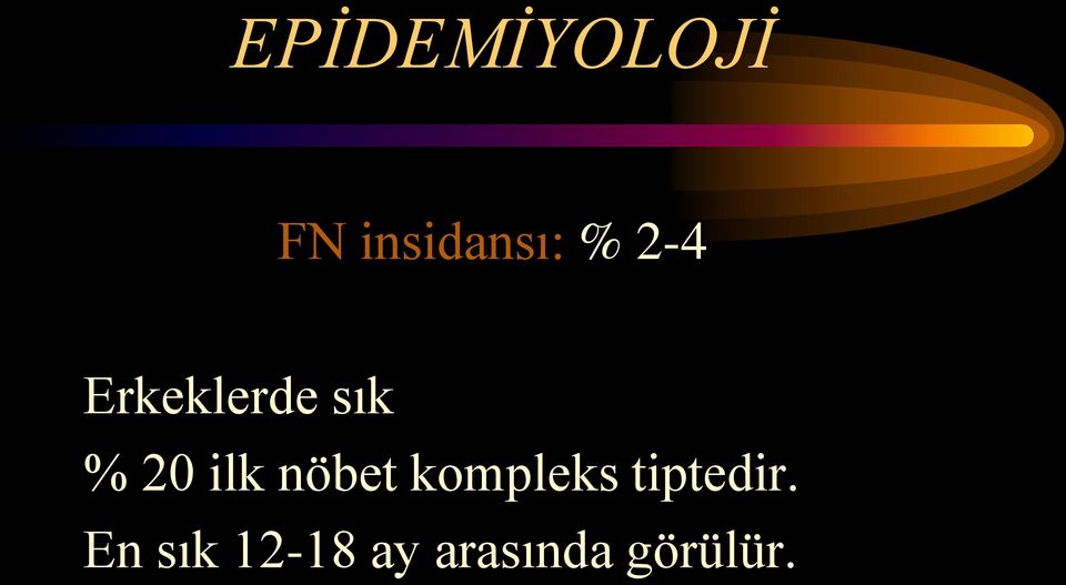 ilk nöbet kompleks tiptedir.