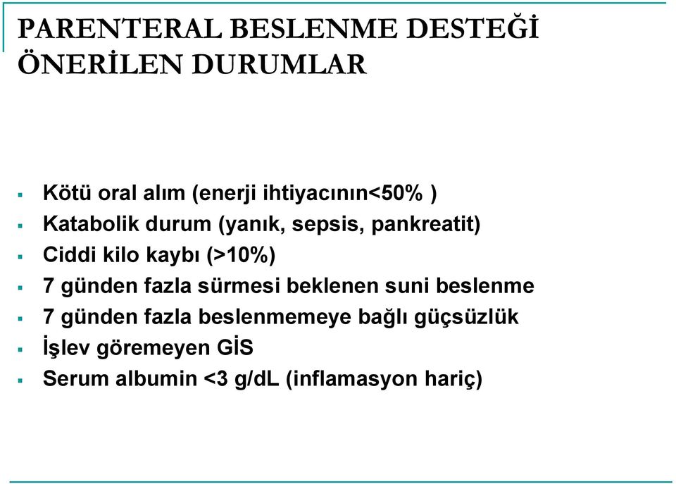 kaybı (>10%) 7 günden fazla sürmesi beklenen suni beslenme 7 günden fazla