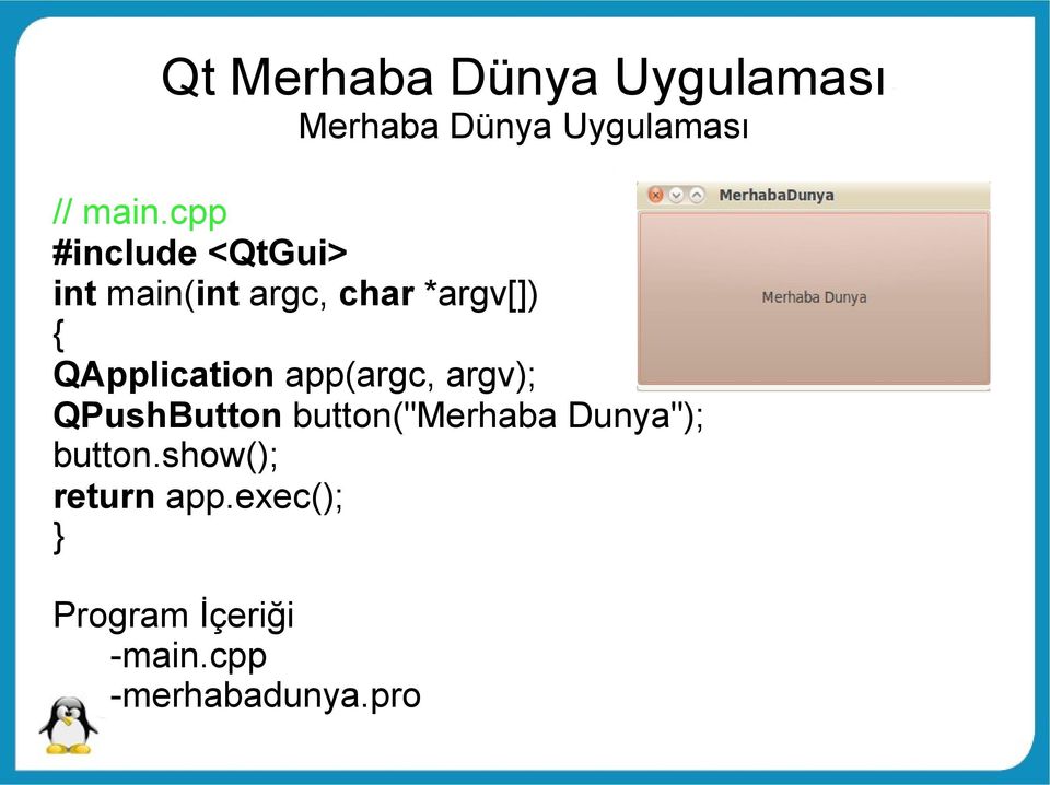 QApplication app(argc, argv); QPushButton button("merhaba