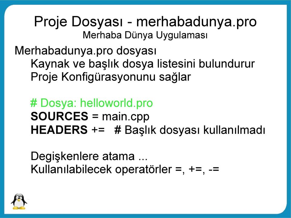 Konfigürasyonunu sağlar # Dosya: helloworld.pro SOURCES = main.