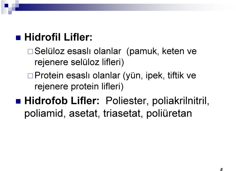 ipek, tiftik ve rejenere protein lifleri) Hidrofob Lifler: