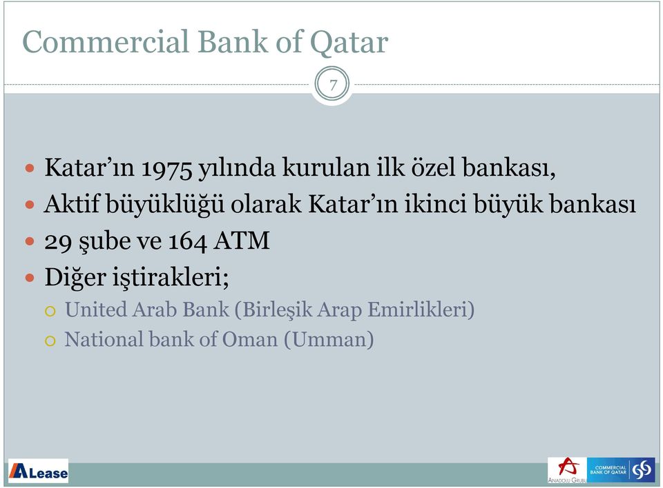 büyük bankası 29 şube ve 164 ATM Diğer iştirakleri; United