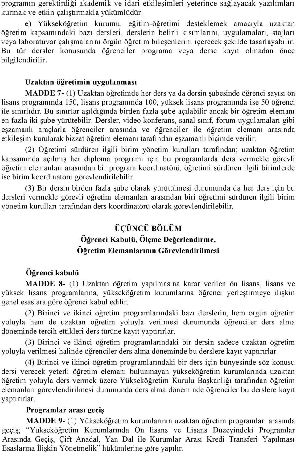 öğretim bileşenlerini içerecek şekilde tasarlayabilir. Bu tür dersler konusunda öğrenciler programa veya derse kayıt olmadan önce bilgilendirilir.