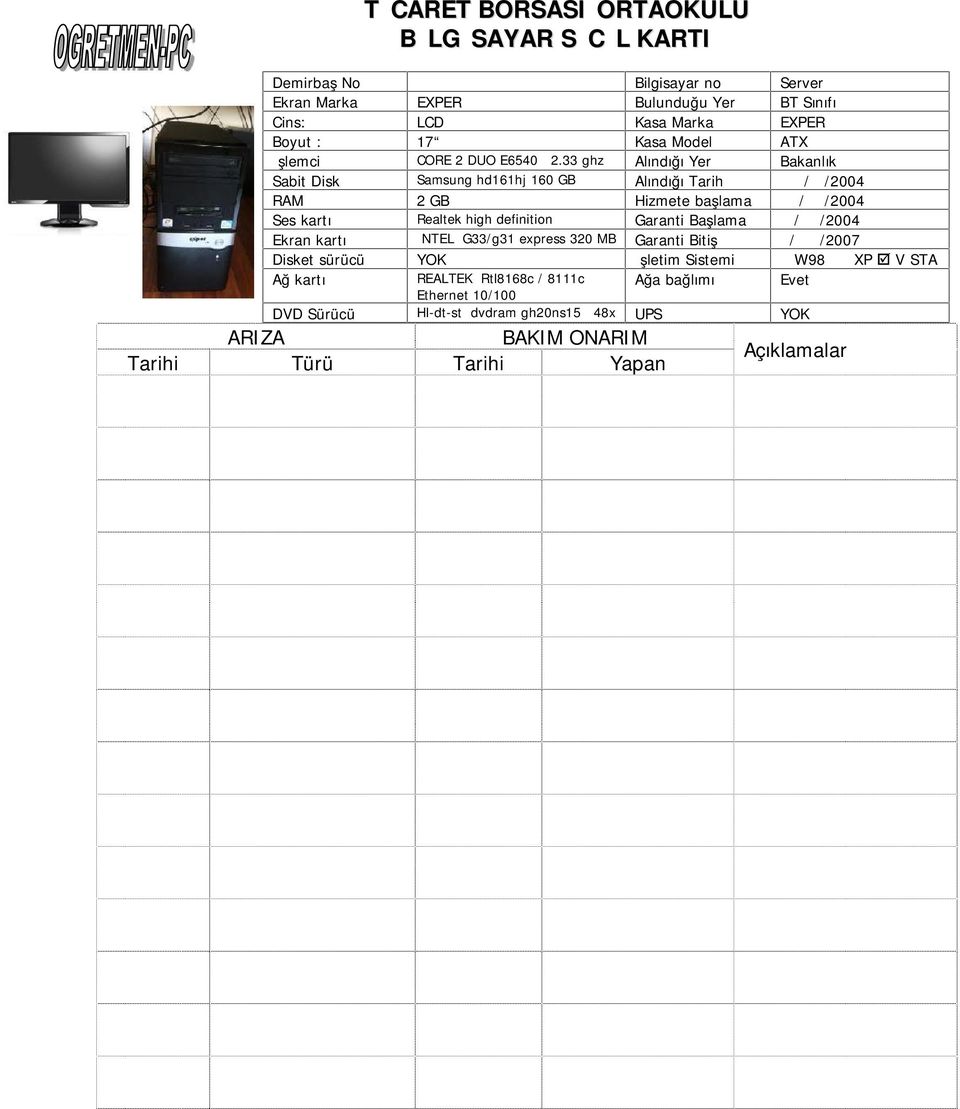 33 ghz Alındığı Yer Bakanlık Sabit Disk Samsung hd161hj 160 GB Alındığı Tarih / /2004 RAM 2 GB Hizmete başlama / /2004 Ses kartı Realtek high definition Garanti