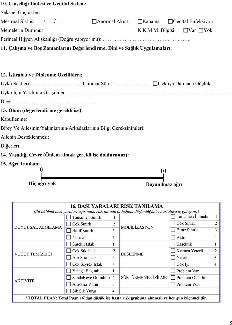 . Uykuya Dalmada Güçlük Uyku İçin Yardımcı Girişimler: Diğer:.. 13.