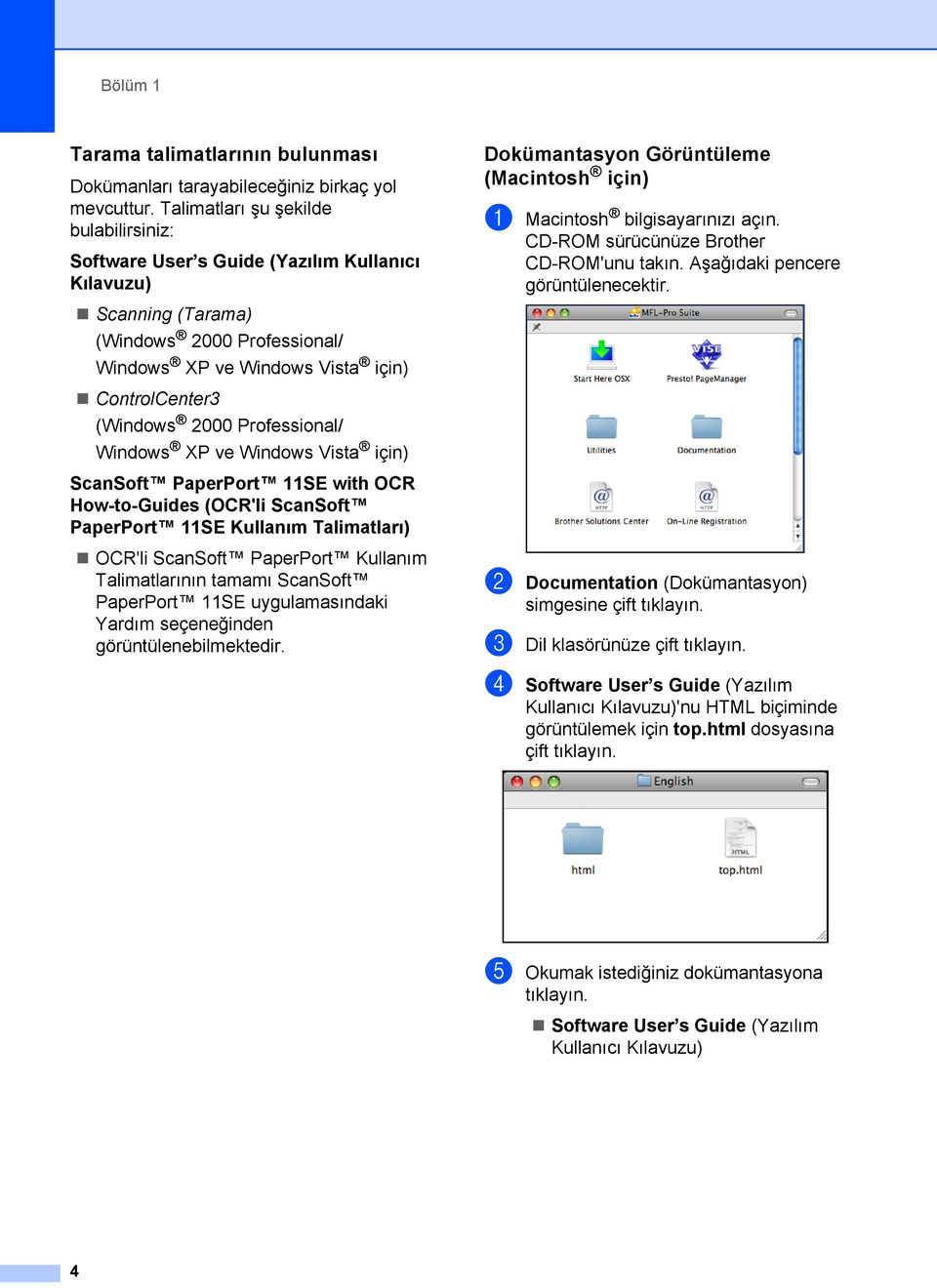 Professional/ Windows XP ve Windows Vista için) ScanSoft PaperPort 11SE with OCR How-to-Guides (OCR'li ScanSoft PaperPort 11SE Kullanım Talimatları) OCR'li ScanSoft PaperPort Kullanım Talimatlarının
