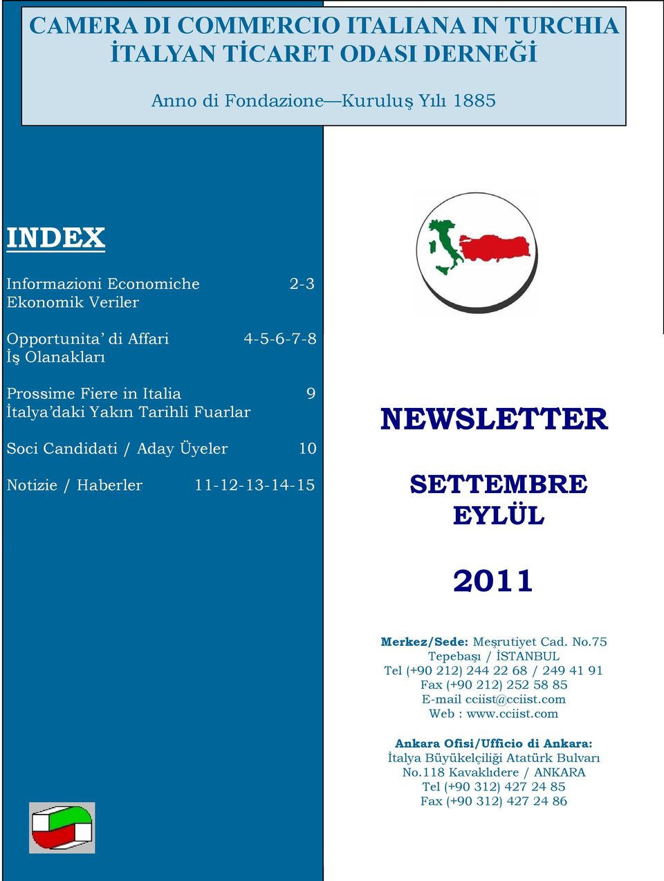 11-12-13-14-15 CONTENTS NEWSLETTER SETTEMBRE EYLÜL 2011 Merkez/Sede: Meşrutiyet Cad. No.