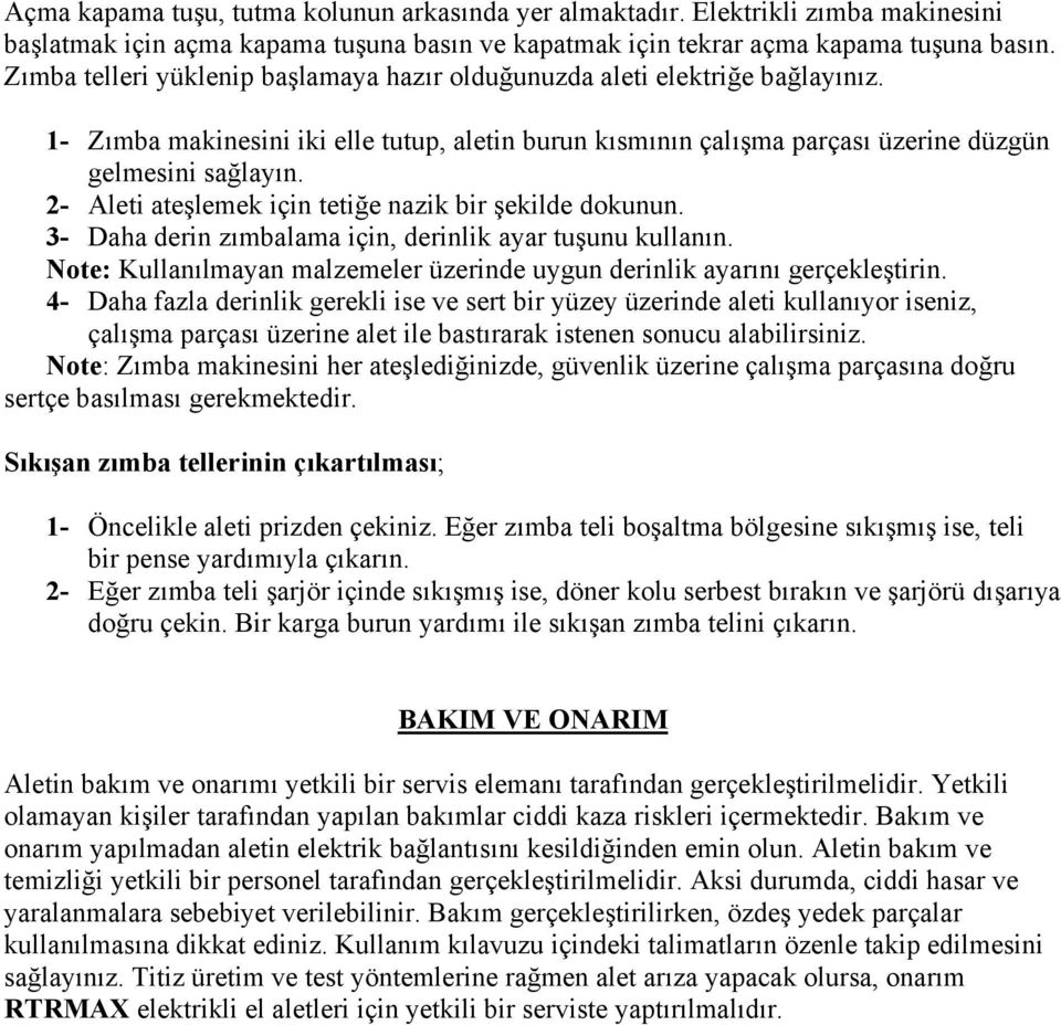 2- Aleti ateşlemek için tetiğe nazik bir şekilde dokunun. 3- Daha derin zımbalama için, derinlik ayar tuşunu kullanın. Note: Kullanılmayan malzemeler üzerinde uygun derinlik ayarını gerçekleştirin.