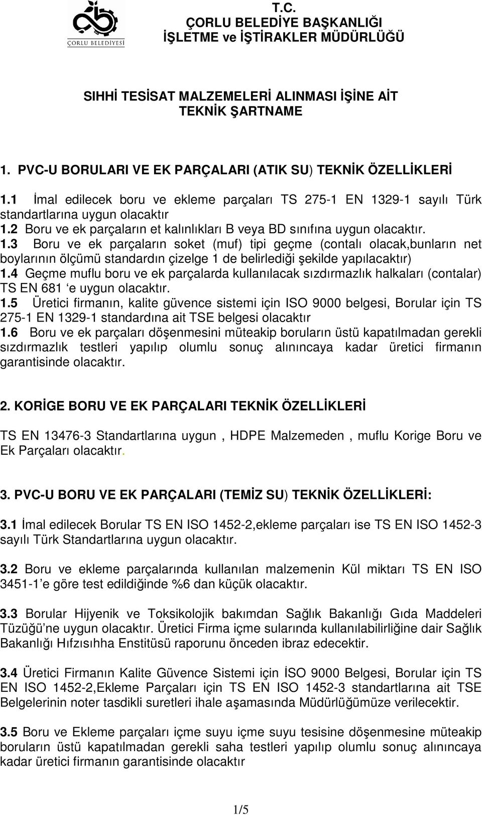 29-1 sayılı Türk standartlarına uygun olacaktır 1.