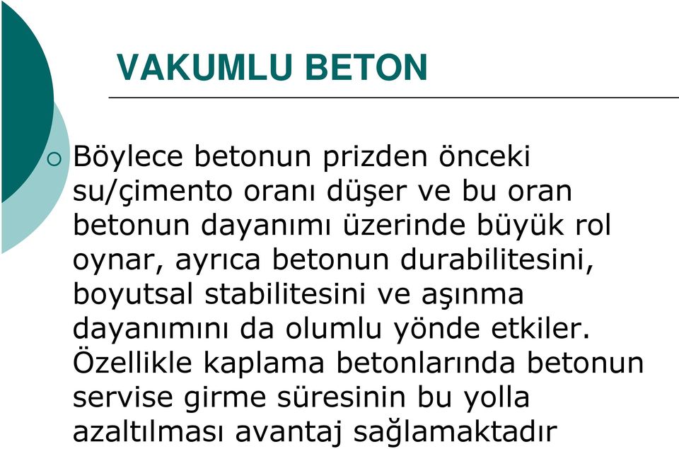 boyutsal stabilitesini ve aşınma dayanımını da olumlu yönde etkiler.