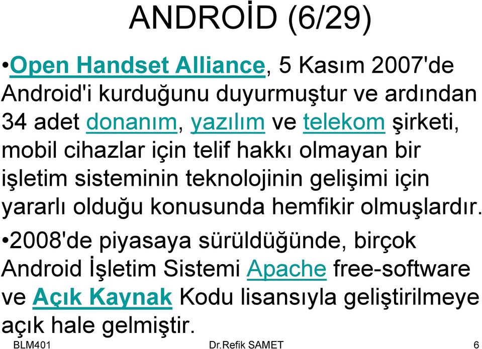 teknolojinin gelişimi için yararlı olduğu konusunda hemfikir olmuşlardır.