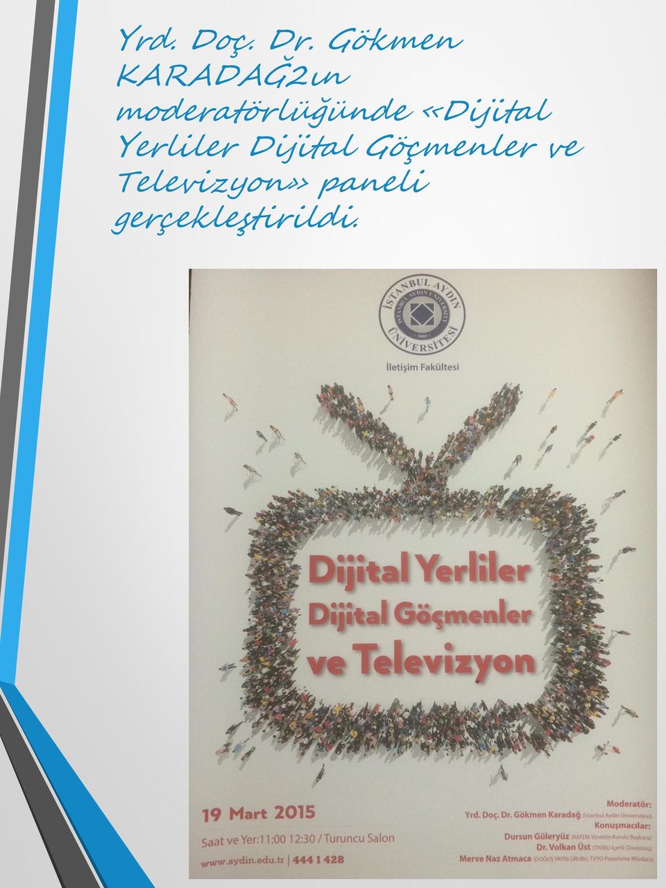 moderatörlüğünde «Dijital