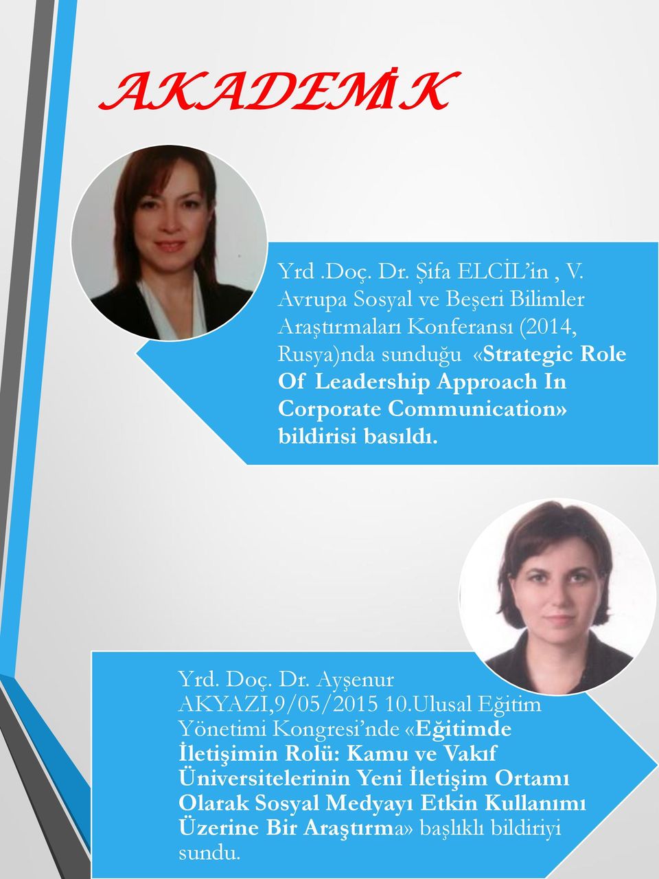 Approach In Corporate Communication» bildirisi basıldı. Yrd. Doç. Dr. Ayşenur AKYAZI,9/05/2015 10.