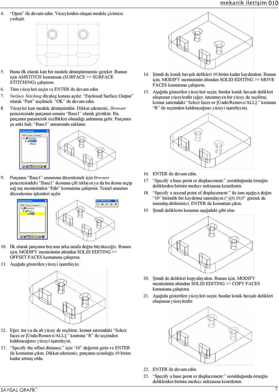 Dikkat ederseniz, Browser penceresinde parçanın unsuru Base1 olarak gözükür. Bu, parçanın parametrik özellikleri olmadığı anlamına gelir. Parçanın şu anki hali, Base1 unsurunda saklanır. 14.