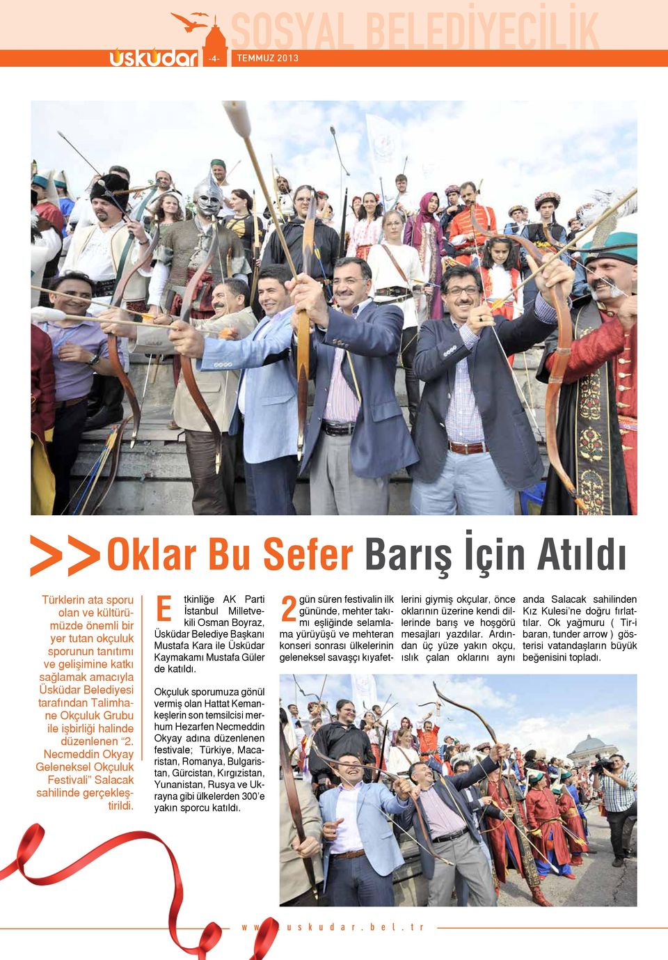 E tkinliğe AK Parti İstanbul Milletvekili Osman Boyraz, Üsküdar Belediye Başkanı Mustafa Kara ile Üsküdar Kaymakamı Mustafa Güler de katıldı.
