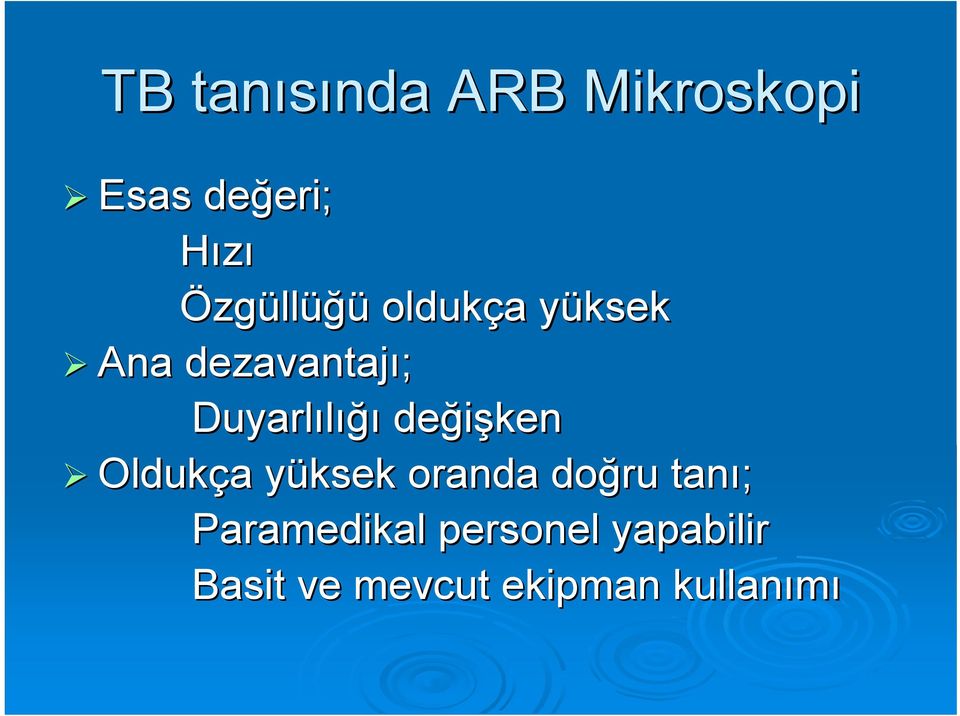 Duyarlılığı ığı değişken Oldukça a yüksek y oranda doğru