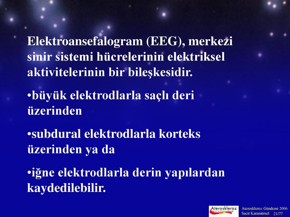 büyük elektrodlarla saçlı deri üzerinden subdural elektrodlarla