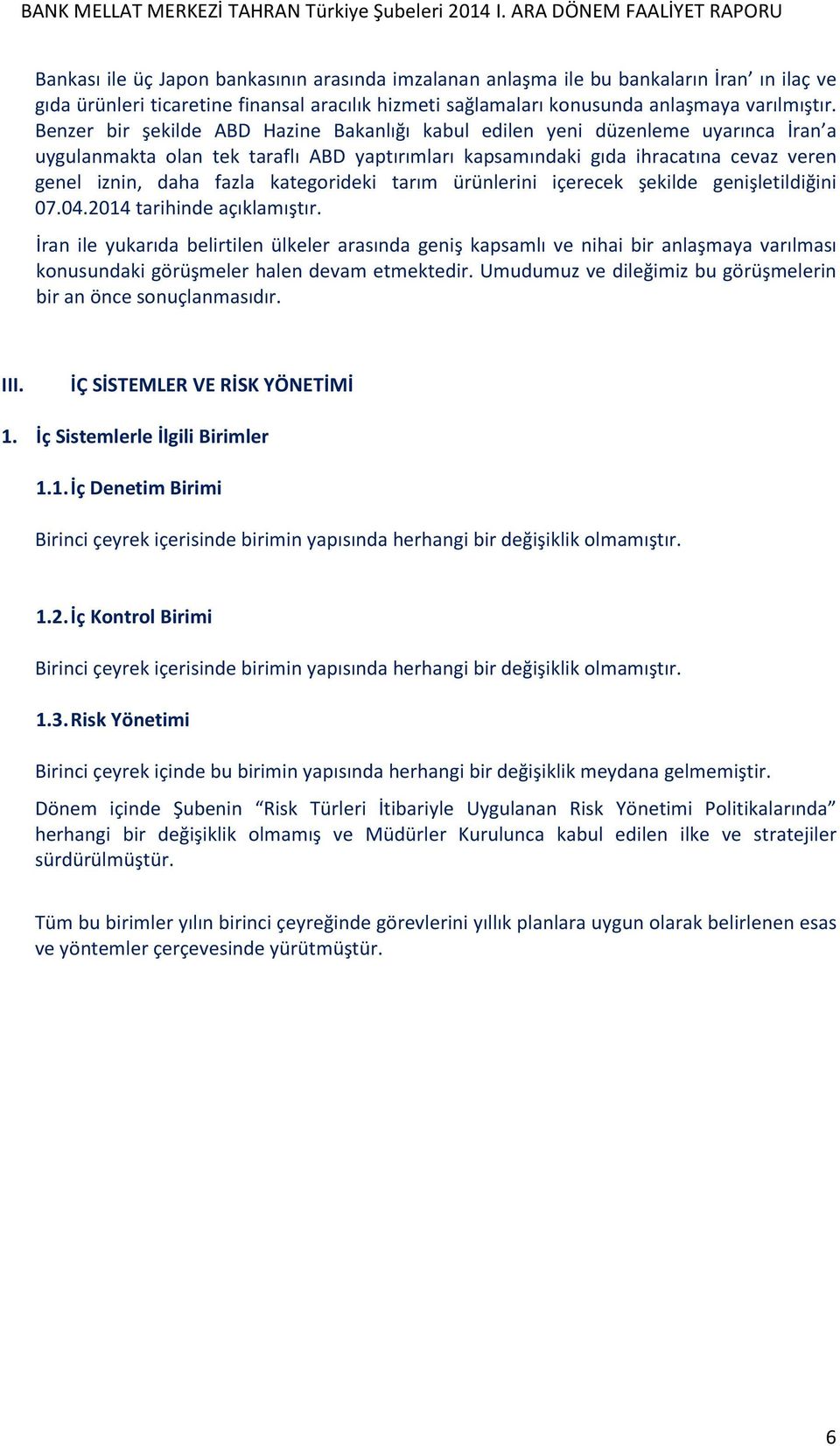 kategorideki tarım ürünlerini içerecek şekilde genişletildiğini 07.04.2014 tarihinde açıklamıştır.