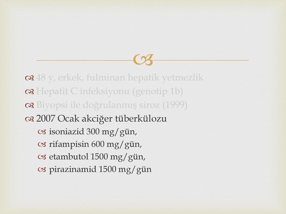 (1999) 2007 Ocak akciğer tüberkülozu isoniazid 300 mg/gün,