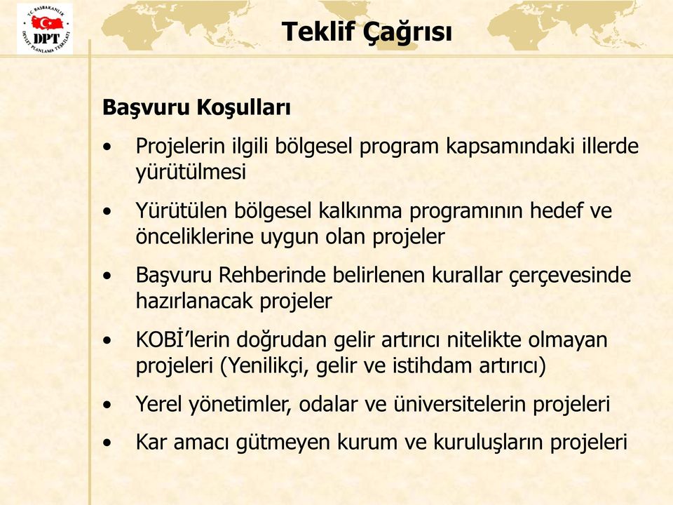 çerçevesinde hazırlanacak projeler KOBİ lerin doğrudan gelir artırıcı nitelikte olmayan projeleri (Yenilikçi, gelir