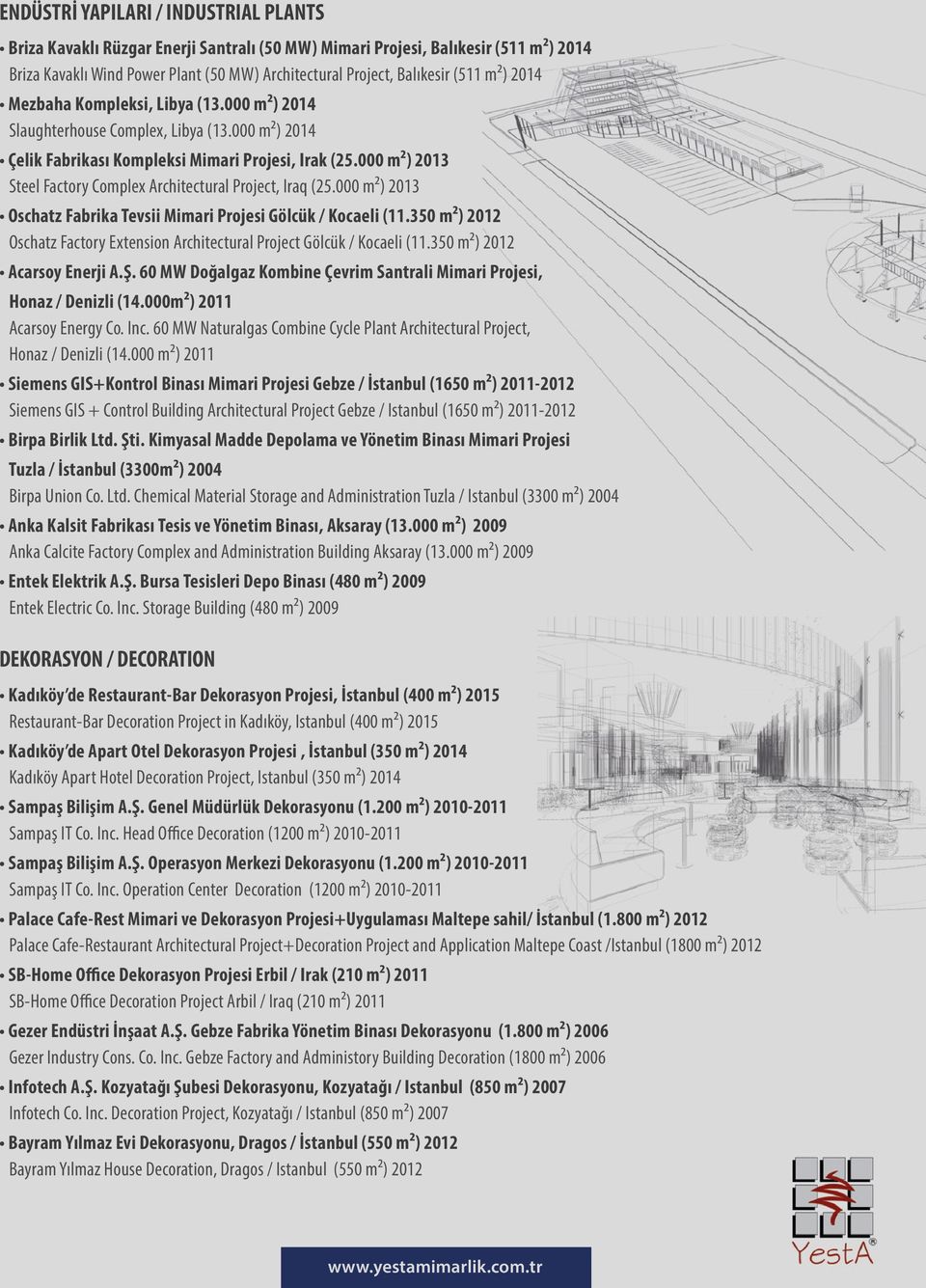 000 m²) 2013 Steel Factory Complex Architectural Project, Iraq (25.000 m²) 2013 Oschatz Fabrika Tevsii Mimari Projesi Gölcük / Kocaeli (11.