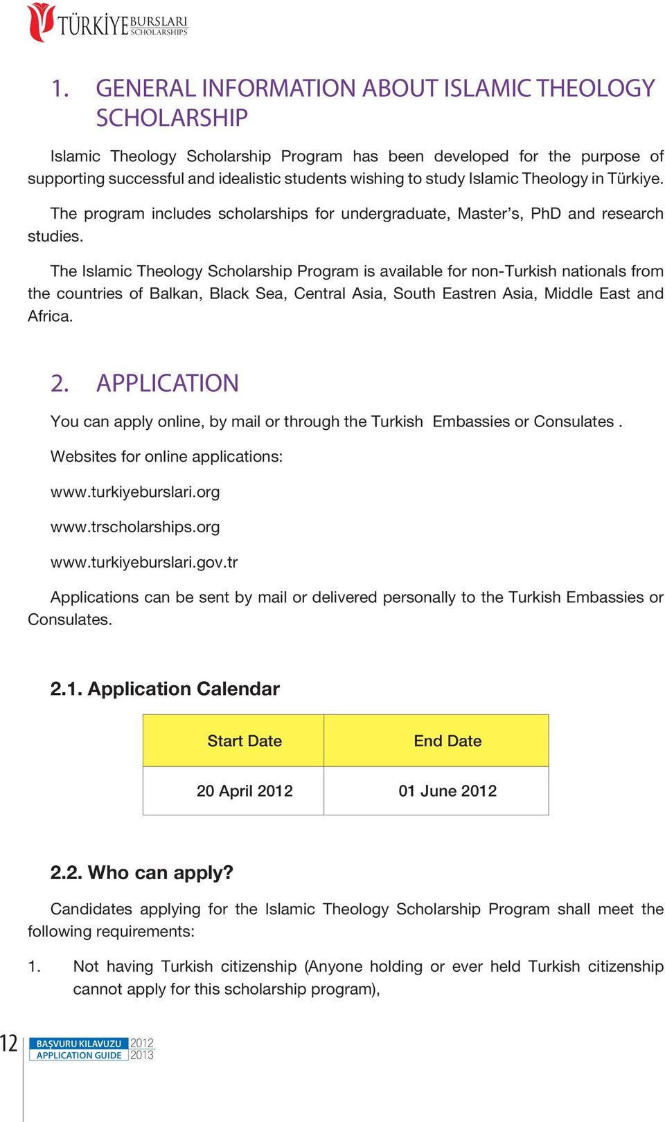 Islamic Theology in Türkiye. The program includes scholarships for undergraduate, Master s, PhD and research studies.