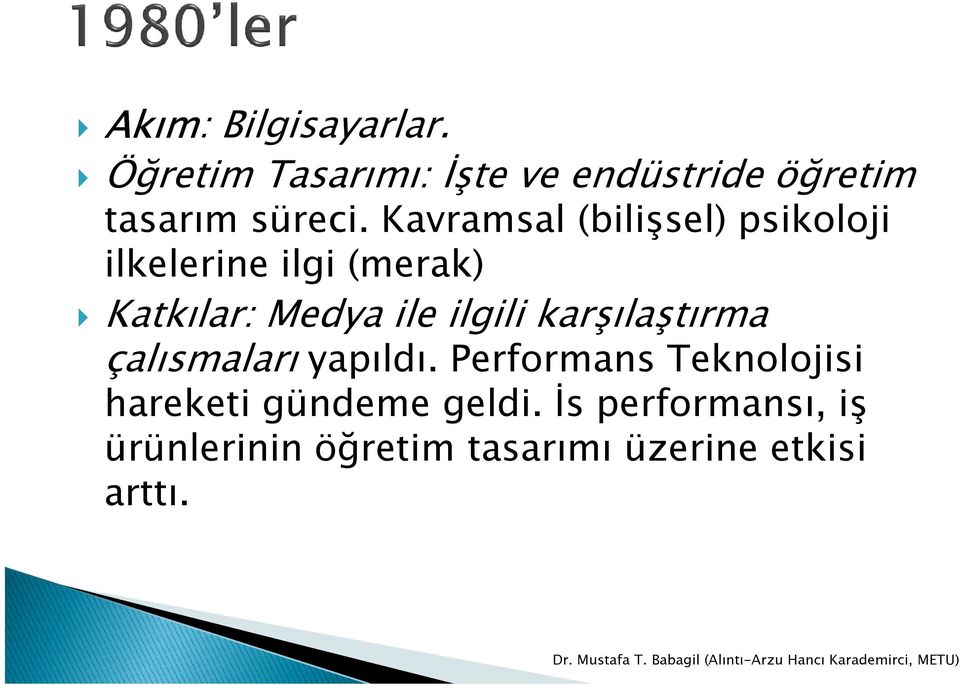 Kavramsal (bilişsel) psikoloji ilkelerine ilgi (merak) Katkılar: Medya ile