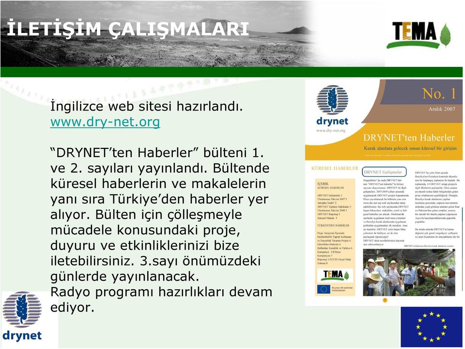 Bültende küresel haberlerin ve makalelerin yanı sıra Türkiye den haberler yer alıyor.