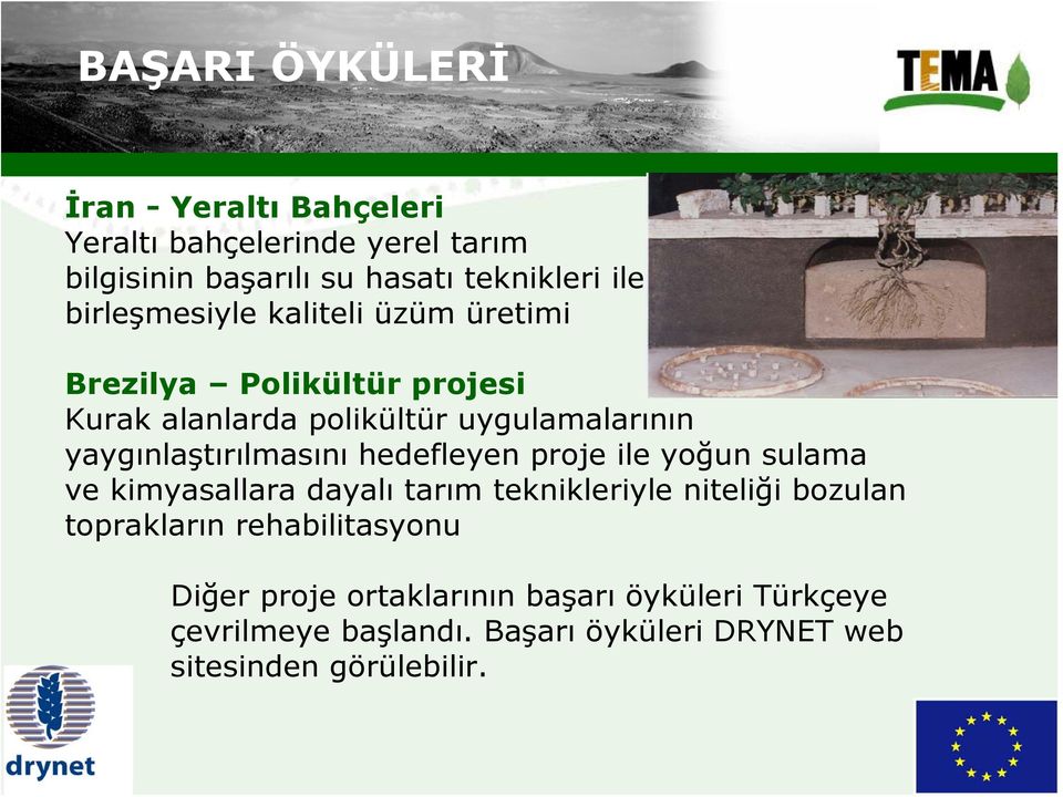 yaygınlaştırılmasını hedefleyen proje ile yoğun sulama ve kimyasallara dayalı tarım teknikleriyle niteliği bozulan