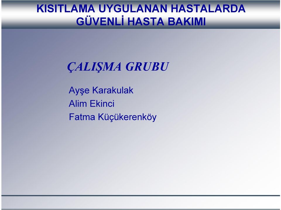 BAKIMI ÇALIŞMA GRUBU Ayşe