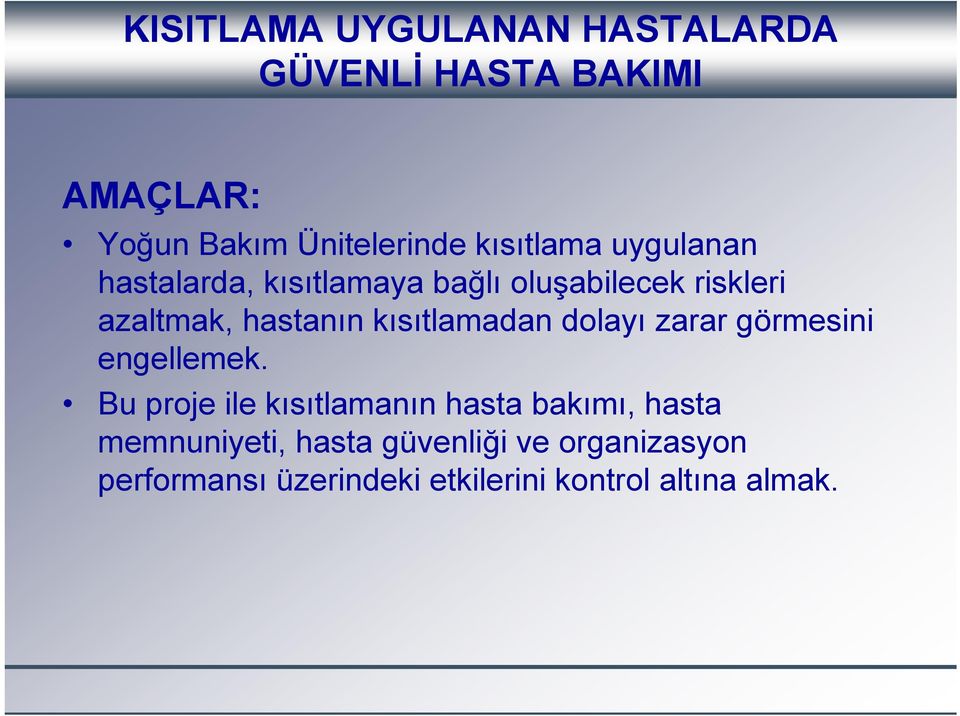 kısıtlamadan dolayı zarar görmesini engellemek.