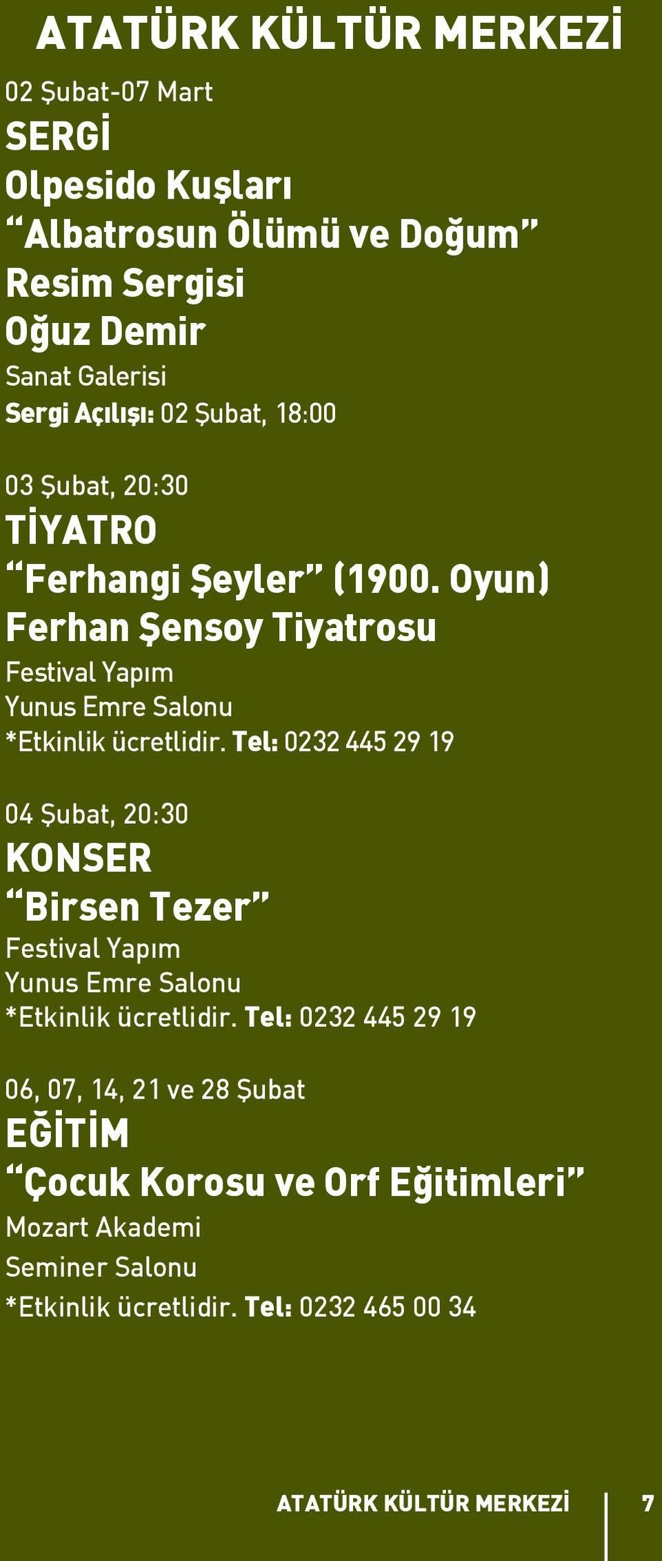 Oyun) Ferhan Şensoy Tiyatrosu Festival Yapım Yunus Emre Salonu *Etkinlik ücretlidir.