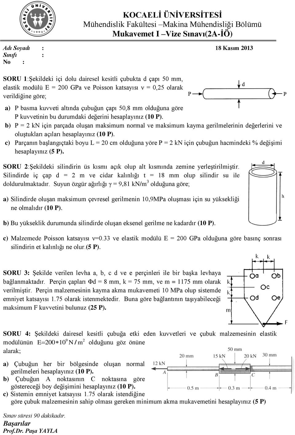 b) = kn çn parçada oluşan maksmum normal ve maksmum kayma gerlmelernn değerlern ve oluştukları açıları hesaplayınız (10 ).