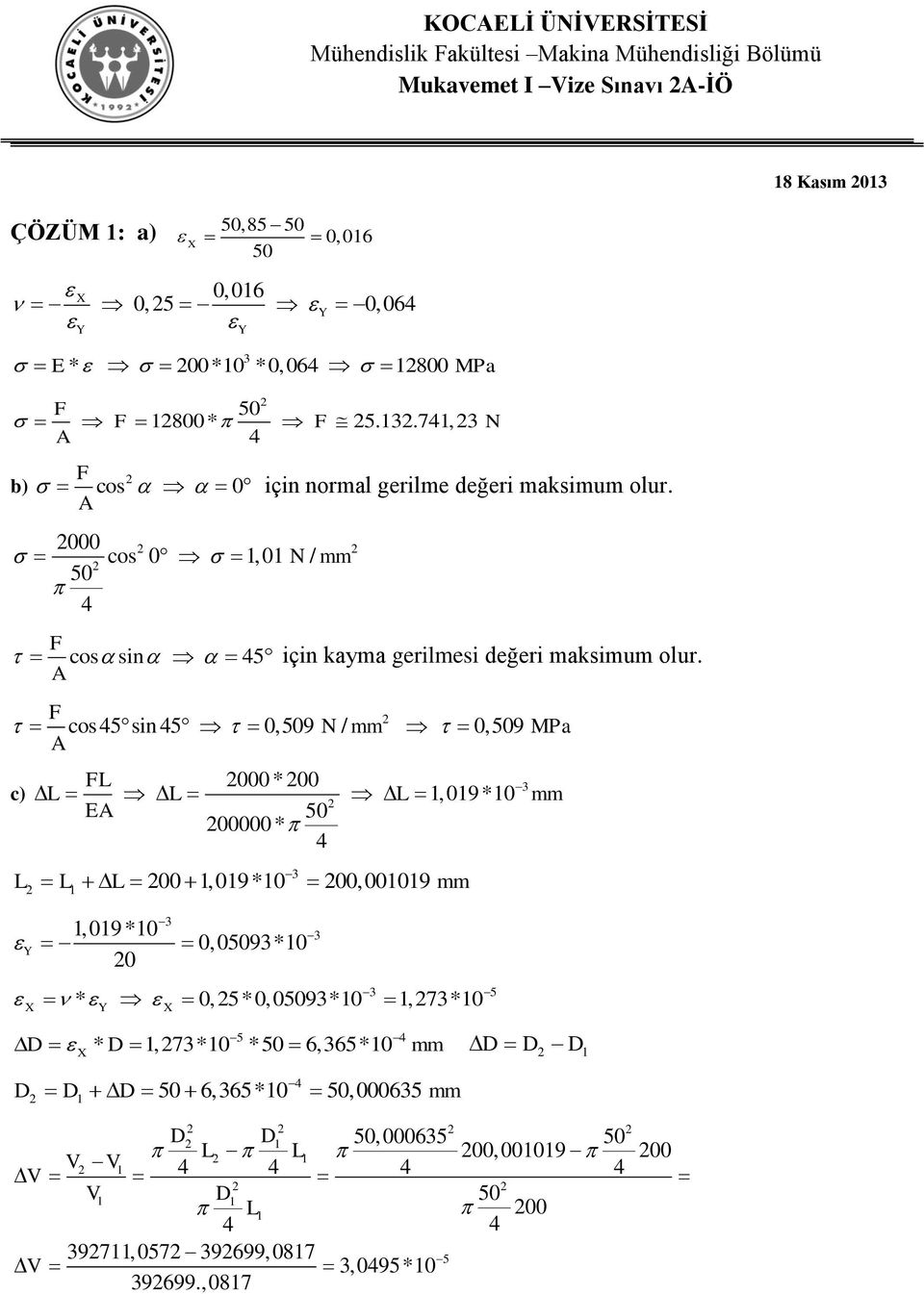 c) cos 5 sn 5 0,9 N / mm 0,9 L 000* 00 E 00000* Ma 3 L L L 1,019*10 mm L L L mm Y 3 1 00 1,019*10 00,001019 3 1,019*10 0, 093*10 0 * 0, 5*0,093*10 1, 73*10