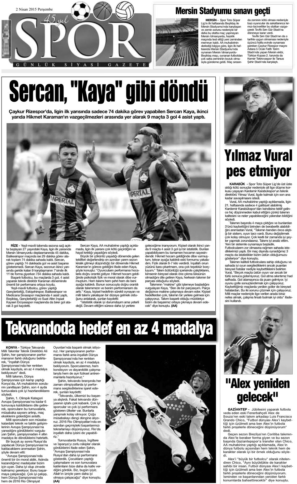 AA muhabirinin derlediği bilgiye göre, ligin ilk haftasında Mersin Stadyumu'nda oynanan Mersin İdmanyurdu- Beşiktaş maçı, oynanan futboldan çok saha zemininin bozuk olmasıyla gündeme geldi.