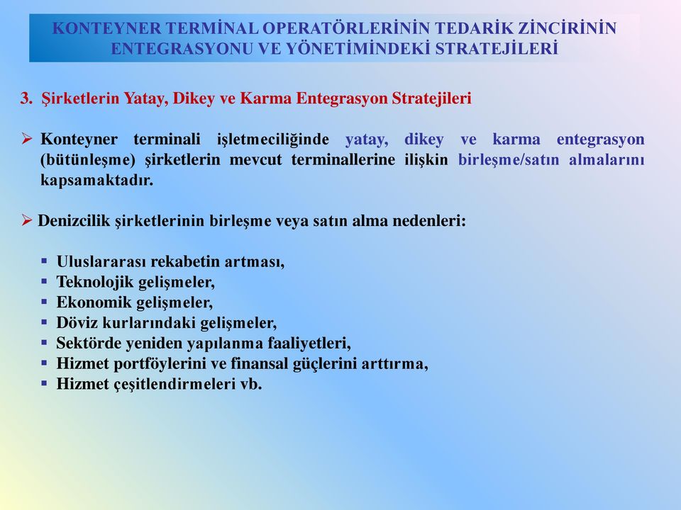 şirketlerin mevcut terminallerine ilişkin birleşme/satın almalarını kapsamaktadır.