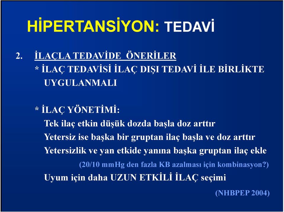 ilaç başla ve doz arttır Yetersizlik ve yan etkide yanına başka gruptan ilaç ekle (20/10